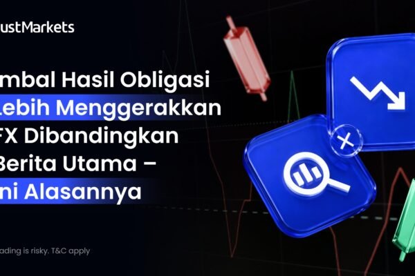 Imbal Hasil Obligasi Lebih Menggerakkan FX Dibandingkan Berita Utama – Ini Alasannya